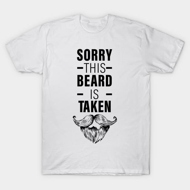 Sorry This Beard is Taken T-Shirt by Hiyokay